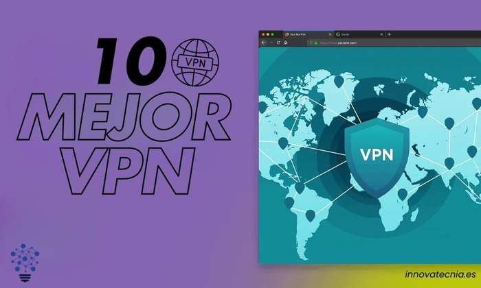 Las 10 Mejor VPN de 2024: de pago y gratuitas